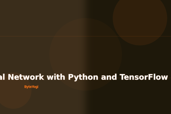 Building Your First Neural Network with Python and TensorFlow