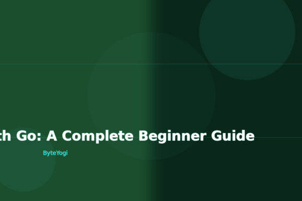 Getting Started with Go: A Complete Beginner Guide