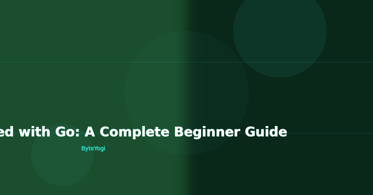 Getting Started with Go: A Complete Beginner Guide