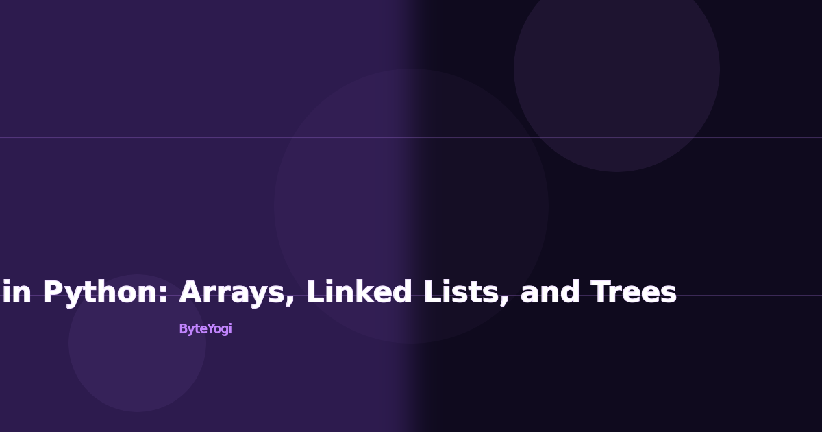 Data Structures in Python: Arrays, Linked Lists, and Trees