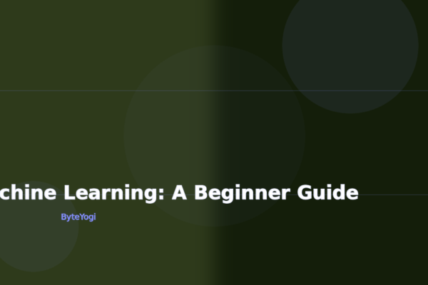 Introduction to Machine Learning: A Beginner Guide