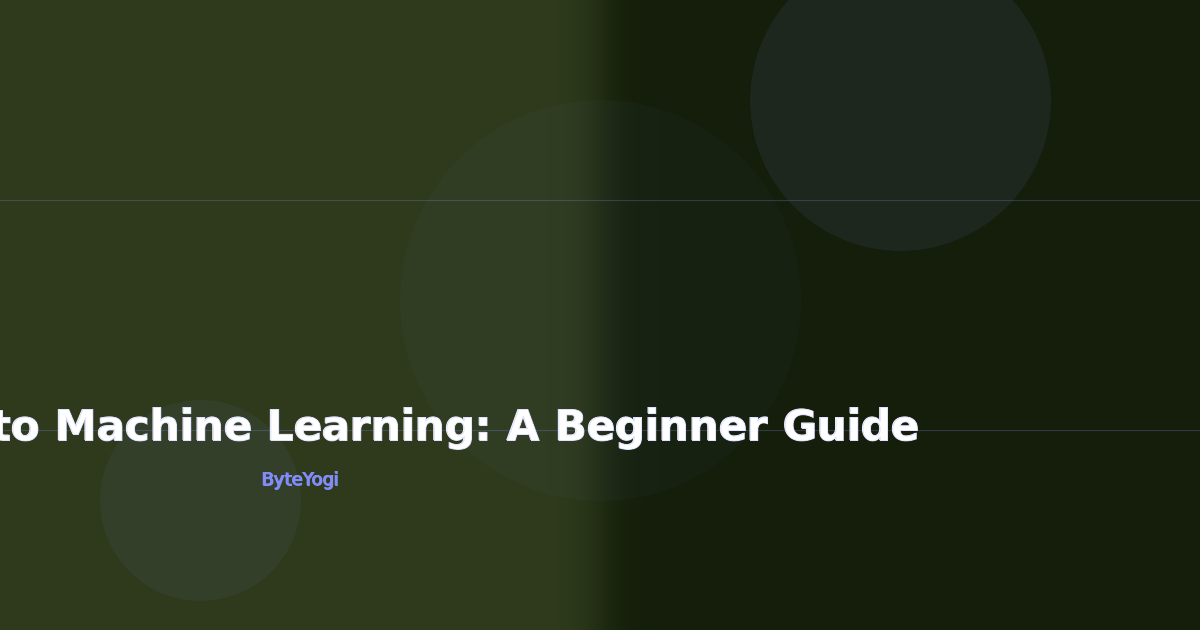 Introduction to Machine Learning: A Beginner Guide