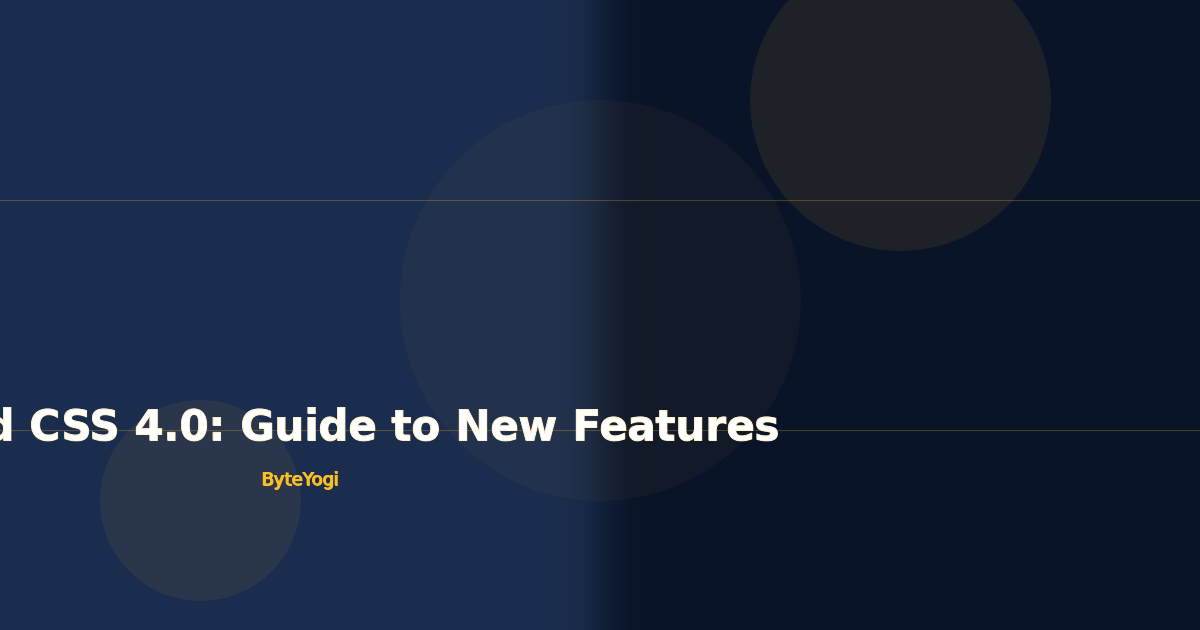 Tailwind CSS 4.0: Guide to New Features