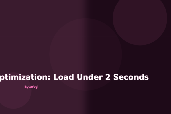 Web Performance Optimization: Load Under 2 Seconds