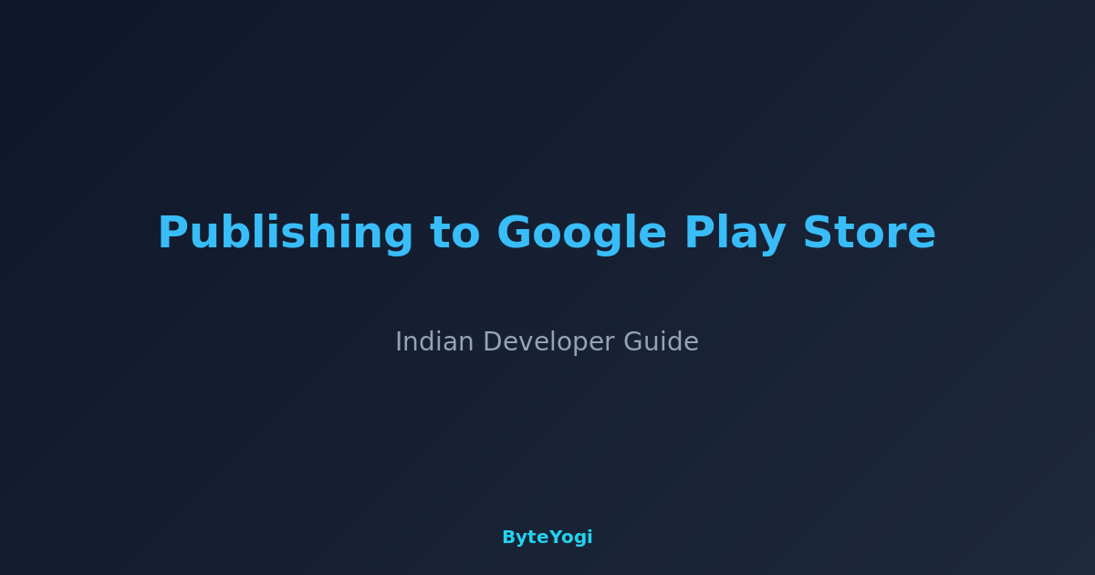 Publishing to Google Play Store: Indian Developer Guide