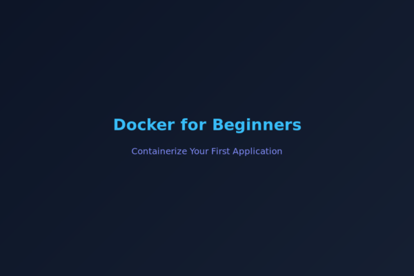 Docker for Beginners: Containerize Your First Application